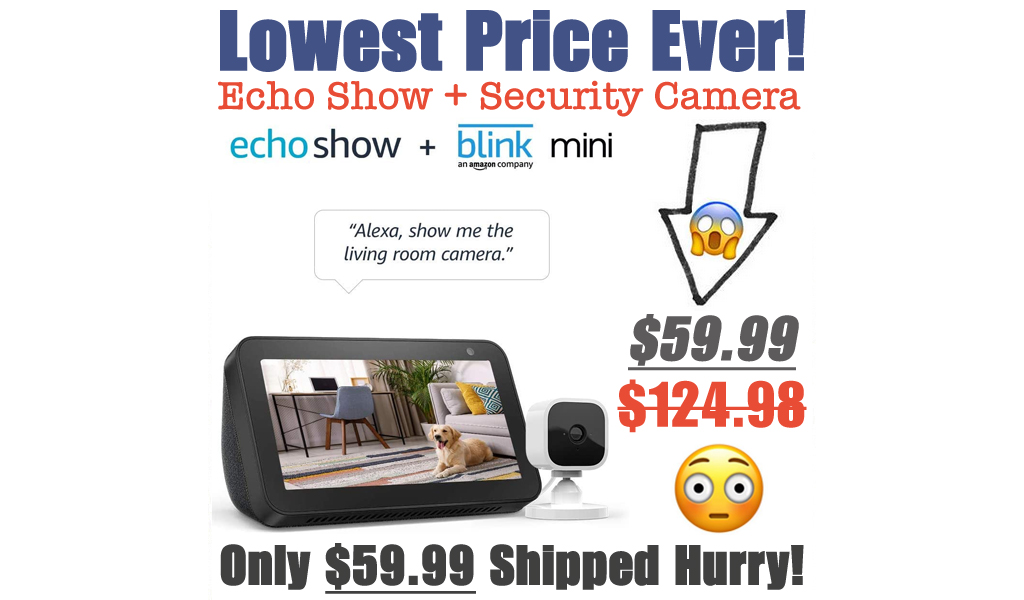 Echo Show + Security Camera for Just $59.99 on Amazon (Regularly $124.98)
