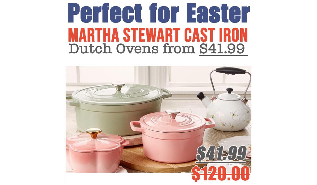 Martha Stewart Cast Iron Dutch Ovens from $41.99 Shipped on Macy’s.com (Regularly $120+)