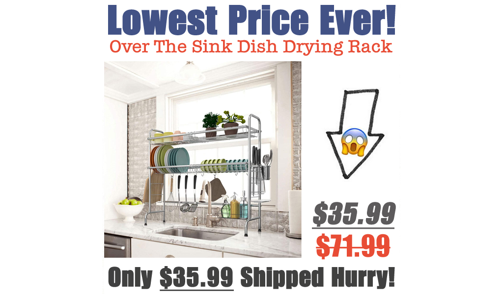 Over The Sink Dish Drying Rack Only $35.99 Shipped on Amazon (Regularly $71.99)