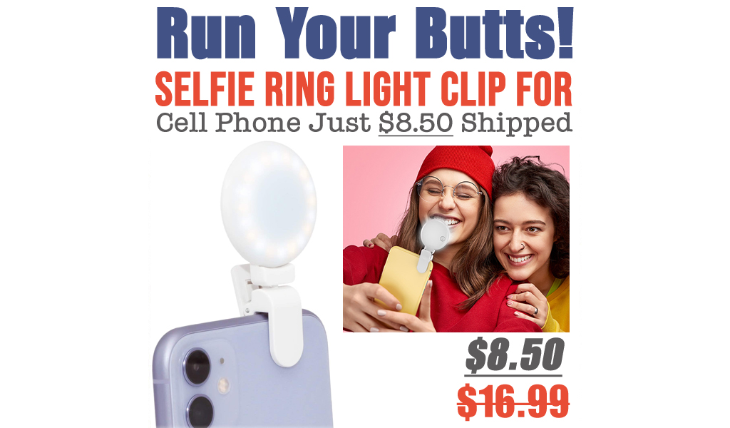 Selfie Ring Light Clip for Cell Phone Just $8.50 Shipped on Amazon (Regularly $16.99)