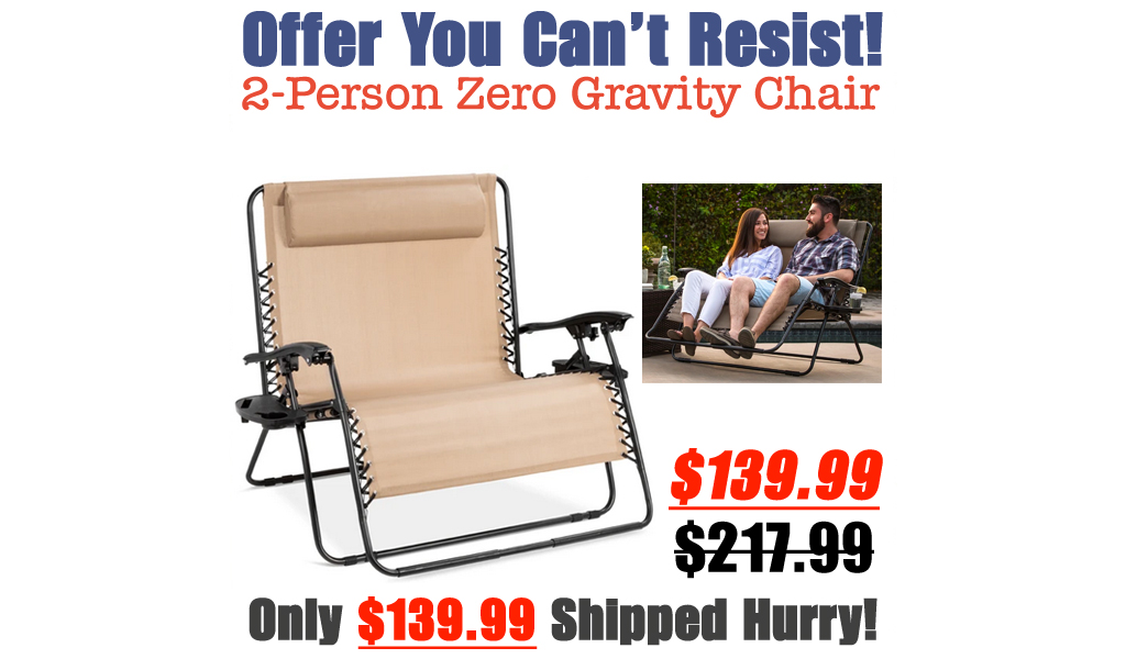 2-Person Zero Gravity Chair Just 139.99 (Regularly $217.99)