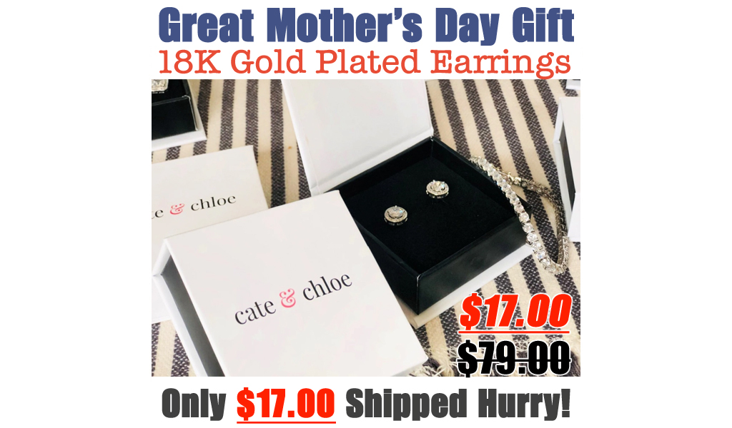 Cate & Chloe 18K Gold Plated Earrings Only $17 Shipped | Great Mother’s Day Gift