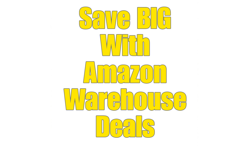 Save BIG With Amazon Warehouse Deals