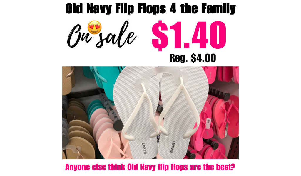 Old Navy Flip Flops for the Family from $1.40 (Regularly $4)