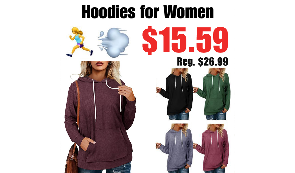 Hoodies for Women Only $15.59 Shipped on Amazon (Regularly $26.99)