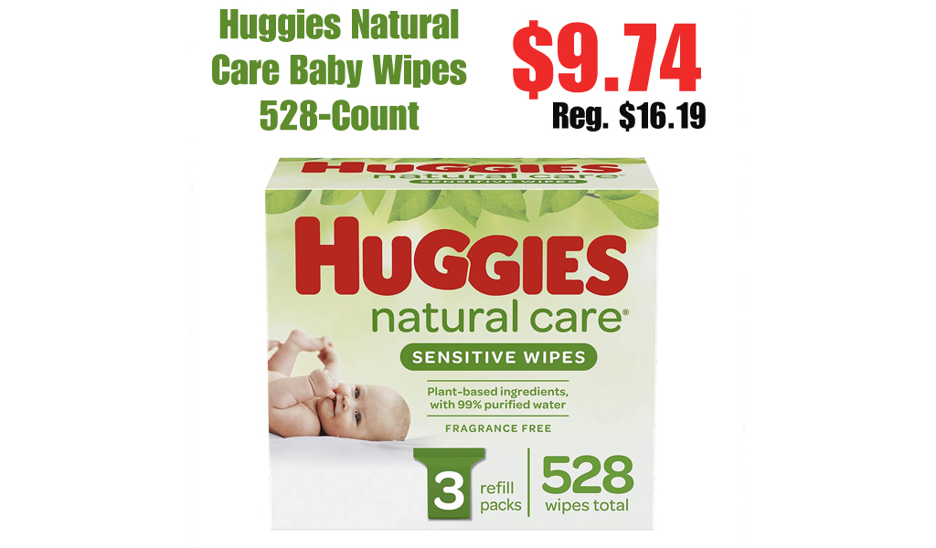 Huggies Natural Care Baby Wipes 528-Count Only $9.74 Shipped on Amazon (Regularly $16.19)