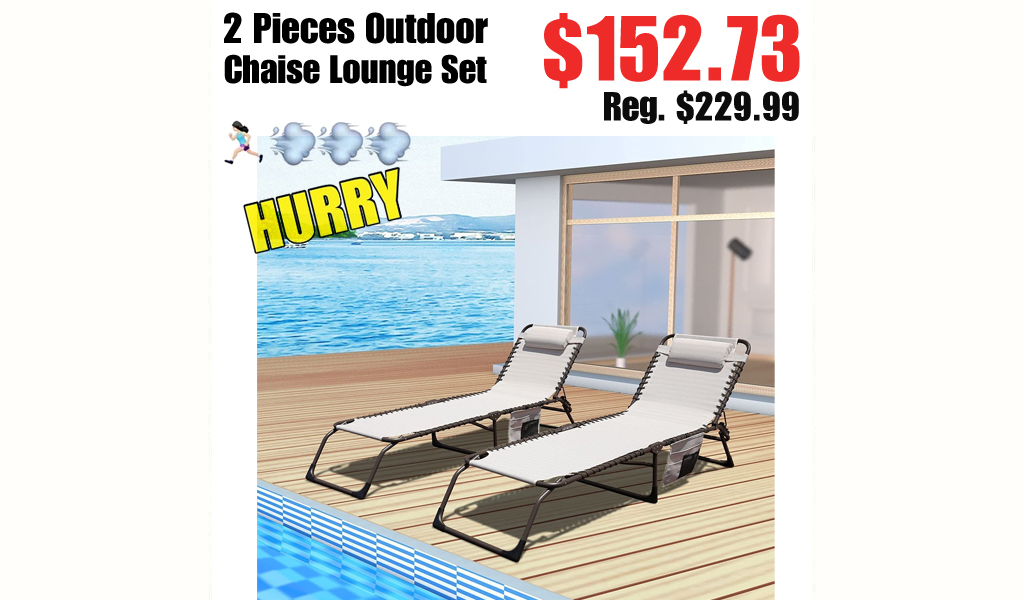 2 Pieces Outdoor Chaise Lounge Set $152.73 Shipped on Amazon (Regularly $229.99)