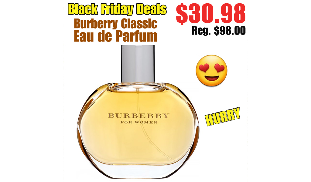 Burberry Classic Eau de Parfum Only $30.98 on Walmart.com (Regularly $98.00)