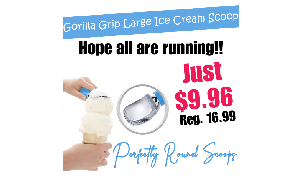 Gorilla Grip Large Ice Cream Scoop Only $9.96 Shipped on Amazon (Regularly $16.99)