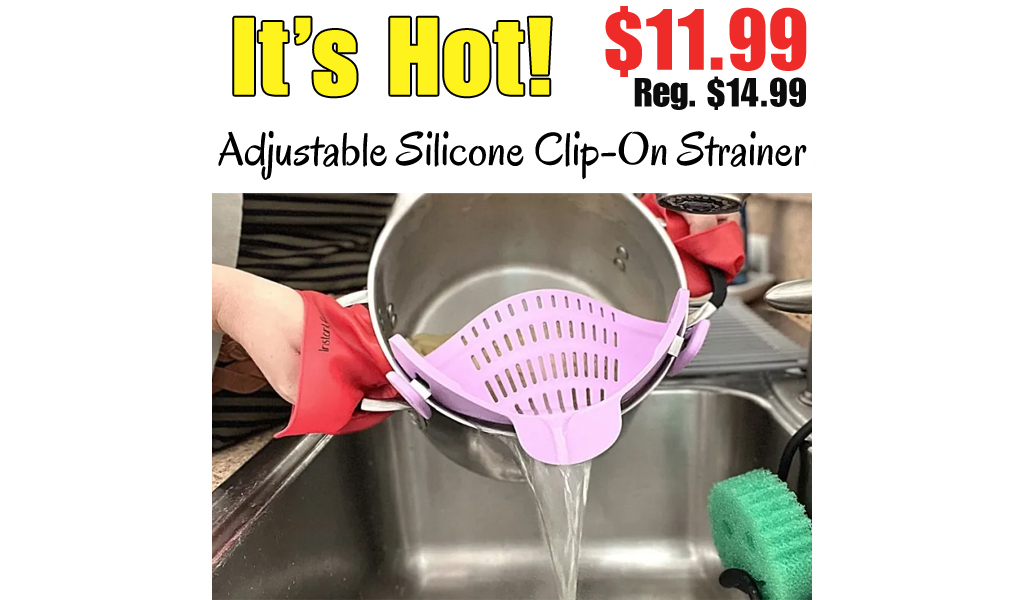 Adjustable Silicone Clip-On Strainer Only $11.99 Shipped on Amazon (Regularly $14.99)