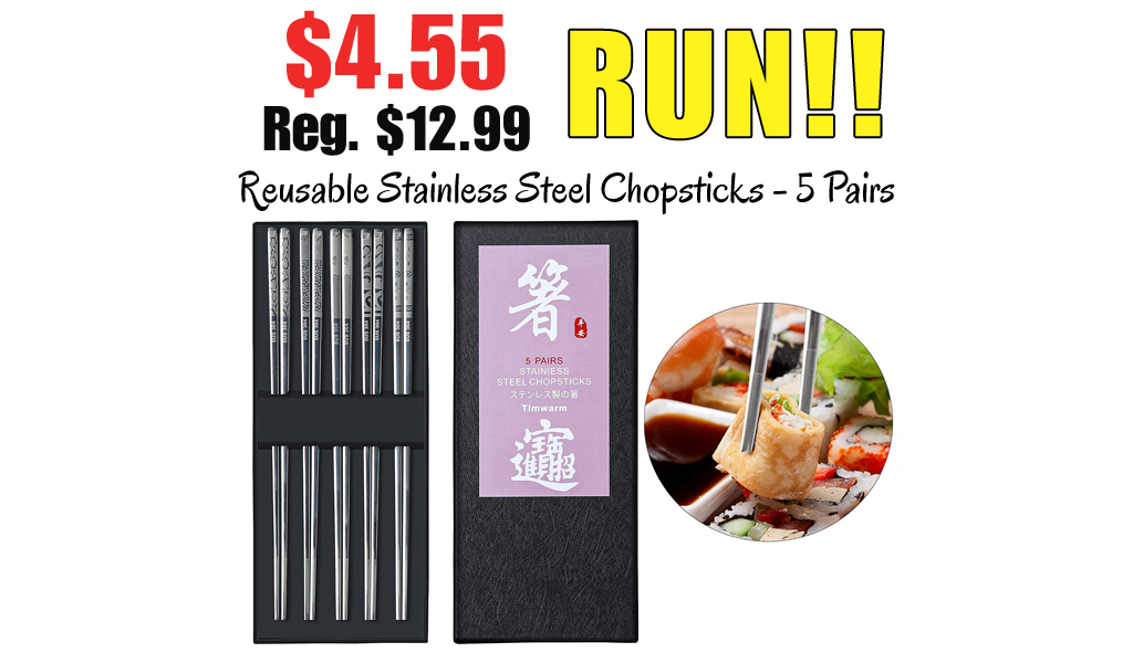 Reusable Stainless Steel Chopsticks - 5 Pairs Only $4.55 Shipped on Amazon (Regularly $12.99)