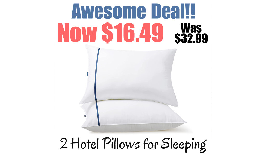 2 Hotel Pillows for Sleeping Only $16.49 Shipped on Amazon (Regularly $32.99)
