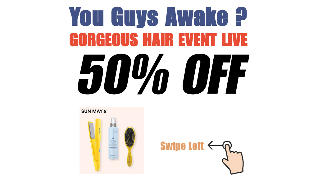 GORGEOUS HAIR EVENT IS NOW LIVE