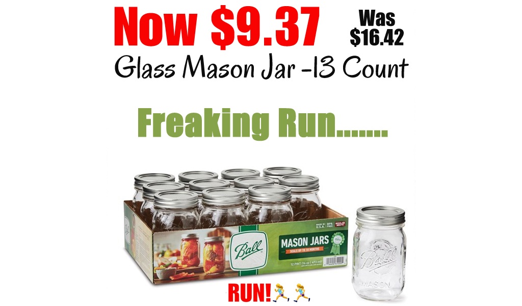 Glass Mason Jar -13 Count Only $9.37 Shipped on Walmart.com (Regularly $16.42)