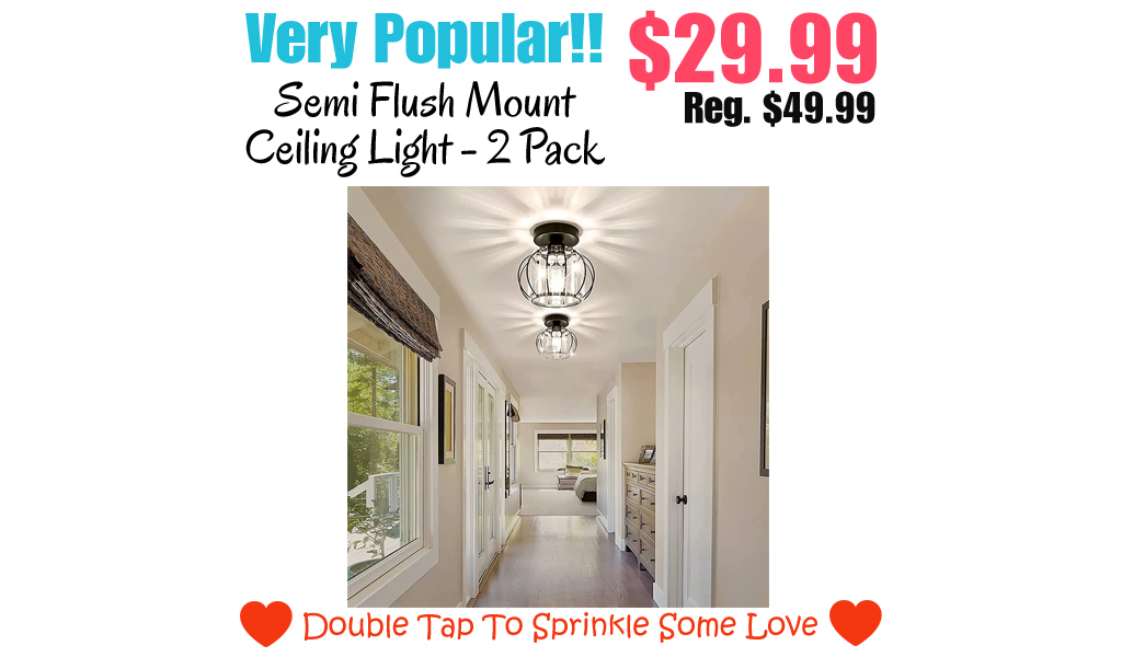 Semi Flush Mount Ceiling Light - 2 Pack Only $29.99 Shipped on Amazon (Regularly $49.99)
