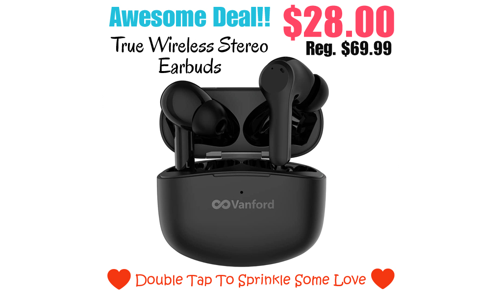 True Wireless Stereo Earbuds Only $28.00 on Amazon (Regularly $69.99)