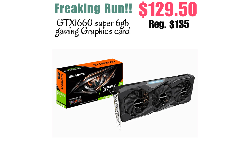 GTX1660 super 6gb gaming Graphics card Only $129.50 Shipped (Regularly $135)