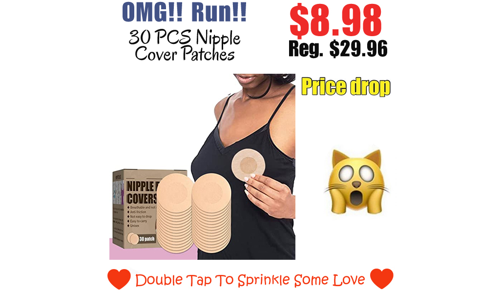 30 PCS Nipple Cover Patches Only $8.98 Shipped on Amazon (Regularly $29.96)