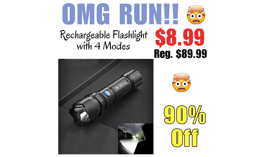 Rechargeable Flashlight with 4 Modes Only $8.99 Shipped on Amazon (Regularly $89.99)