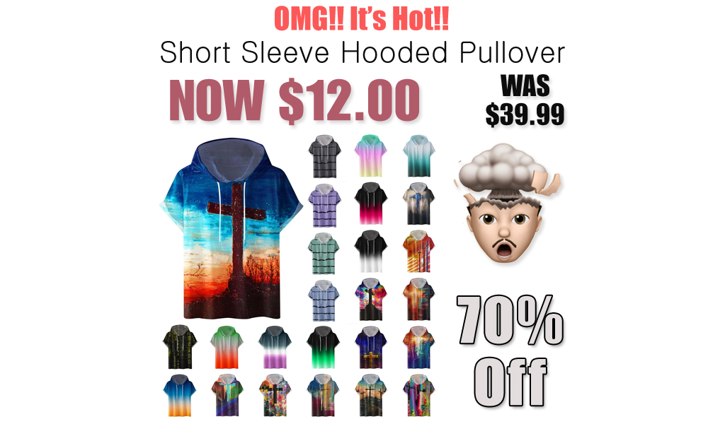 Short Sleeve Hooded Pullover Only $12.00 Shipped on Amazon (Regularly $39.99)