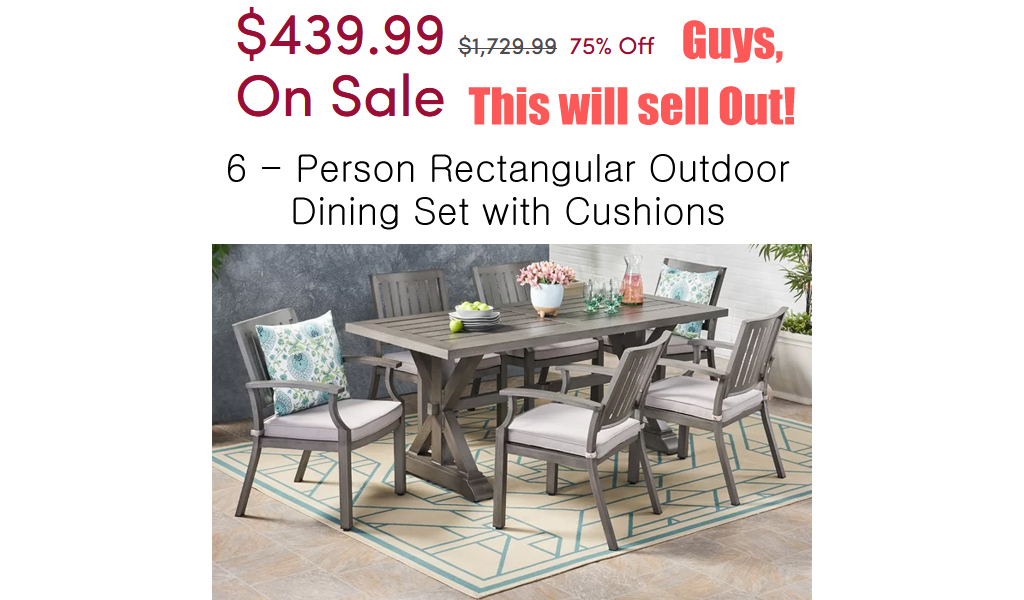 6 - Person Rectangular Outdoor Dining Set with Cushions only $439.99 on Wayfair.com (Regularly $1,729.99)