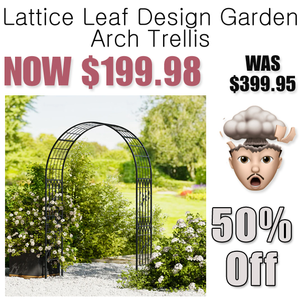Lattice Leaf Design Garden Arch Trellis Only $199.98 (Regularly $399.95)