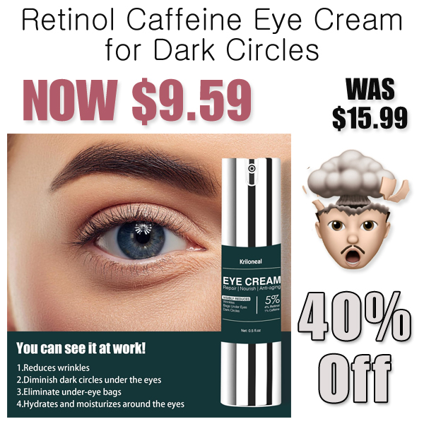 Retinol Caffeine Eye Cream for Dark Circles Only $9.59 Shipped on Amazon (Regularly $15.99)