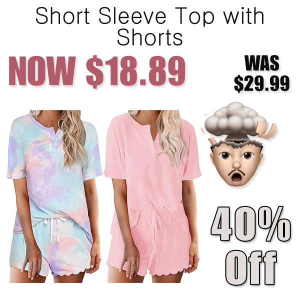 Short Sleeve Top with Shorts Only $18.89 Shipped on Amazon (Regularly $29.99)